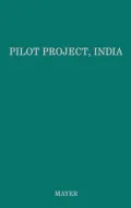 Pilot Project, India: The Story of Rural Development at Etawah, Uttar Pradesh