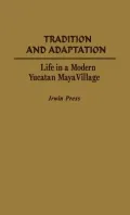 Tradition and Adaptation: Life in a Modern Yucatan Maya Village