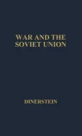 War and the Soviet Union: Nuclear Weapons and the Revolution in Soviet Military and Political Thinking