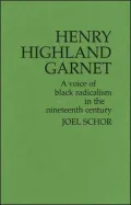 Henry Highland Garnet : A Voice of Black Radicalism in the Nineteenth Century