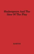 Shakespeare and the Idea of the Play