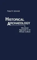 Historical Archaeology: A Structural Approach in an African Culture, Vol. 3
