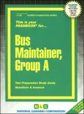 Bus Maintainer, Group A: Test Preparation Study Guide, Questions and Answers