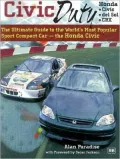 Civic Duty: The Ultimate Guide to the World's Most Popular Sport Compact Car - The Honda Civic