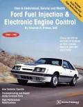 Ford Fuel Injection and Electronic Engine Control: How to Understand, Service, and Modify All Ford-Lincoln-Mercury Cars and Light Trucks, 1980 to 1987