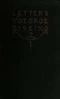 Letters of George Gissing to Members of His Family