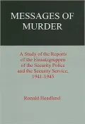 Messages of Murder: A Study of the Reports of the Einsatzgruppen of the Security Police and the Security Service, 1941-1943