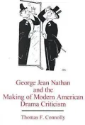 George Jean Nathan and the making of modern American drama criticism