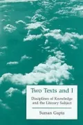 Two Texts and I: Disciplines of Knowledge and the Literary Subject