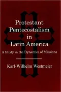 Protestant Pentecostalism in Latin America: A Study in the Dynamics of Change