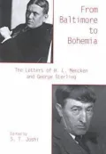 From Baltimore to Bohemia: The Letters of H. L. Mencken and George Sterling