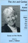 The Art and Genius of Anne Hebert: Essays on Her Works: Night and the Day Are One