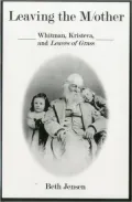 Leaving the M/Other: Whitman, Kristeva, and Leaves of Grass