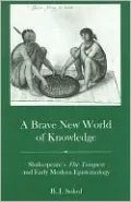 A Brave New World of Knowledge: Shakespeare's the Tempest and Early Modern Epistemology