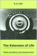 The Extension of Life: Fiction and History in the American Novel