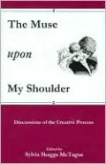 The Muse upon My Shoulder: Discussions of the Creative Process
