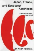 Japan, France, and East-West Aesthetics: French Literature, 1867-2000