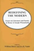 Redefining the Modern: Essays on Literature and Society in Honor of Joseph Wiesenfarth