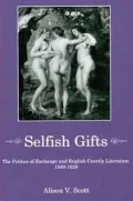 Selfish Gifts: The Politics of Exchange and English Courtly Literature, 1580/1628