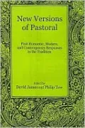New Versions of Pastoral: Post-Romantic, Modern, and Contemporary Responses to the Tradition