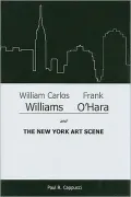 William Carlos Williams, Frank O'Hara, and the New York Art Scene