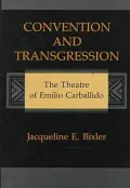 Convention and Transgression: The Theatre of Emilio Carballido