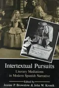 Intertextual Persuits: Literary Mediations in Modern Spanish Narrative