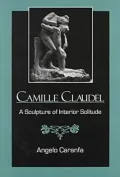 Camille Claudel: A Sculpture of Interior Solitude