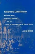 Governing Consumption: Needs and Wants, Suspended Characters and the Origins of Eighteenth-Century English Novels