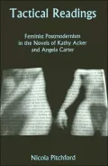 Tactical Readings: Feminist Postmodernism in the Novels of Kathy Acker and Angela Carter