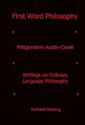 First Word Philosophy: Wittgenstein-Austin-Cavell, Writings on Ordinary Language