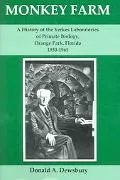 Monkey Farm A History of the Yerkes Laboratories of Primate Biology, Orange Park, Florida, 1...