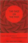 The Gaze on the Past: Popular Culture and History in Antonio Muñoz Molina's Novels