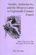 Gender, Authenticity, and the Missive Letter in Eighteenth-Century France: Marie-Anne de la Tour, Rousseau's Real-Life Julie
