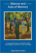 Silence and Acts of Memory: A Postwar Discourse on Literature, History, Anna Seghers, and Women in the Third Reich