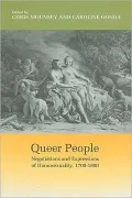 Queer People: Negotiations and Expressions of Homosexuality, 1700-1800