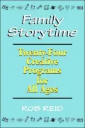 Family Storytime: Twenty-Four Creative Programs for All Ages