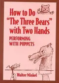 How to Do "the Three Bears" with Two Hands: Performing with Puppets