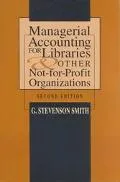 Managerial Accounting for Libraries and Other Not-for-Profit Organizations
