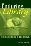 The Enduring Library: Technology, Tradition, and the Quest for Balance