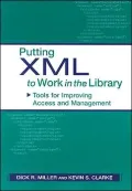 Putting XML to Work in the Library: Tools for Improving Access and Management
