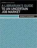 Librarian's Guide To An Uncertain Job Market, A