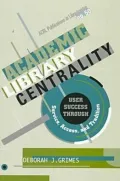 Academic Library Centrality: User Success Through Service, Access, and Tradition