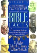 Nelson's Illustrated Encyclopedia of Bible Facts: A Comprehensive Fact-Finding Sourcebook on All the People, Places, and Customs of the Bible