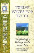 Twelve Voices for Truth: A Study of the Minor Prophets  Spirit-Filled Life Bible Discovery Guides