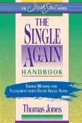 Single-Again Handbook (The Fresh Start Series): Finding Meaning and Fulfillment when You're Single Again