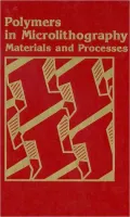 Polymers in Microlithography: Materials and Processes