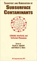 Transport and Remediation of Subsurface Contaminants : Colloidal, Interfacial, and Surfactant Phenomena
