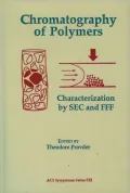 Chromatography of Polymers (ACS Symposium Series, #521): Characterization by SEC and FFF