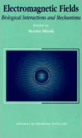 Electromagnetic Fields : Biological Interactions and Mechanisms